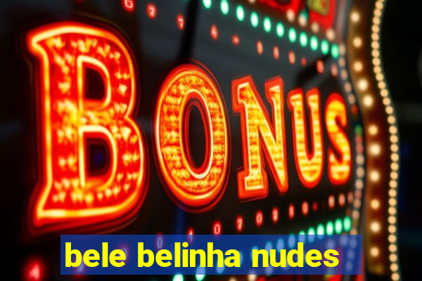 bele belinha nudes